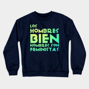 Los hombres bien hombres son feministas Crewneck Sweatshirt